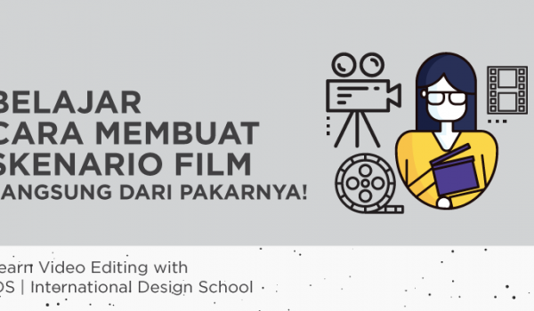 6 Maret - 12 April 2018 / BELAJAR CARA MEMBUAT SKENARIO FILM / Short Course VIDEO EDITING by IDS | International Design School